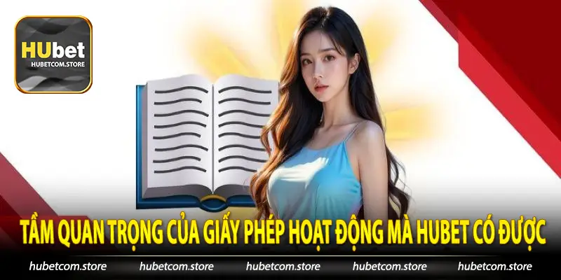 Tầm quan trọng của giấy phép hoạt động mà Hubet có được